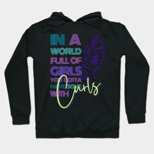 In a world full of girls you gotta have some with curls Hoodie